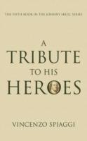 A Tribute to His Heroes: The Fifth Book In The Johnny Skull Series - Vincenzo Spiaggi - cover