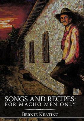 Songs and Recipes: For Macho Men Only - Bernie Keating - cover