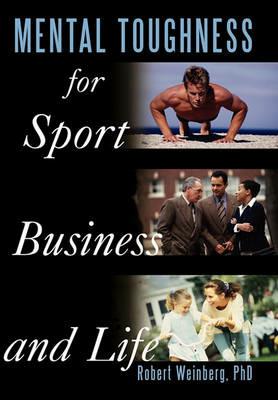 Mental Toughness for Sport, Business and Life - Robert Weinberg - cover