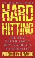 Hard Hitting!: The Real Truth About Men, Marriage and Infidelity (The Three Minute Factor) - Prince Eze Nacho - cover