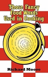 Those Fancy Food Words Used in Cooking - Richard Moore - cover
