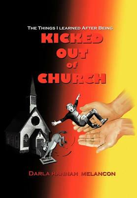 The Things I Learned After Being Kicked Out of Church - Darla Hannah Melancon - cover