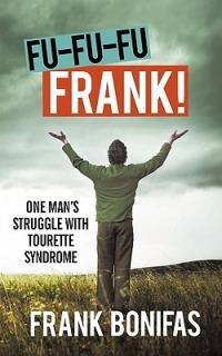 Fu-Fu-Fu-Frank!: One Man's Struggle with Tourette Syndrome - Frank Bonifas - cover