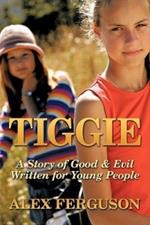 Tiggie: A Story of Good & Evil Written for Young People