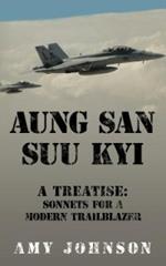 AUNG SAN SUU KYI A Treatise: Sonnets For A Modern Trailblazer