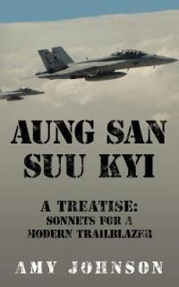 AUNG SAN SUU KYI A Treatise: Sonnets For A Modern Trailblazer - Amy Johnson - cover