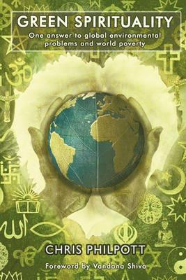 Green Spirituality: One Answer to Environmental Problems and World Poverty - Chris Philpott - cover
