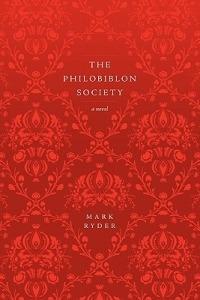 The Philobiblon Society: A Novel - Mark Ryder - cover