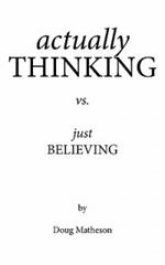 Actually THINKING Vs. Just BELIEVING