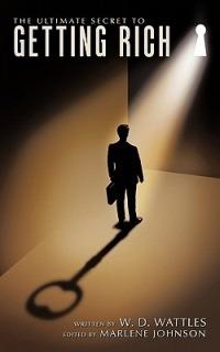 The Ultimate Secret to Getting Rich - W D Wattles - cover