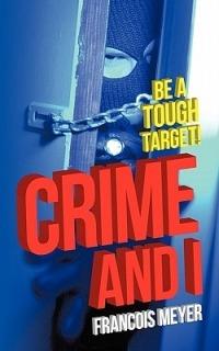 Crime and I: Be a Tough Target! - Francois Meyer - cover