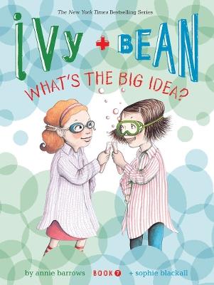 Ivy and Bean What's the Big Idea? (Book 7) - Annie Barrows - cover
