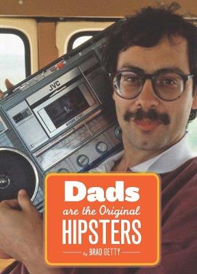 Dads Are the Original Hipsters - Brad Getty - cover