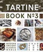 Tartine Book No. 3: Ancient Modern Classic Whole