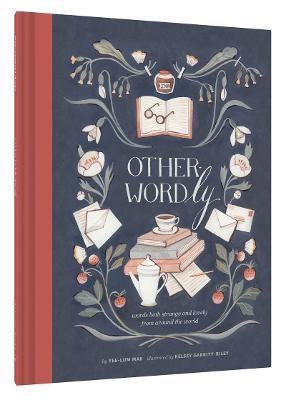 Other Wordly: words both strange and lovely from around the world - Yee-Lum Mak - cover
