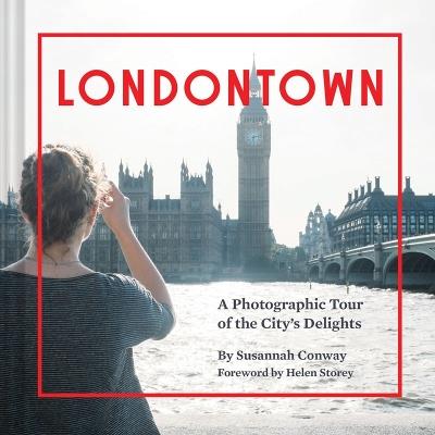 Londontown: A Photographic Tour of the City's Delights - Susannah Conway - cover