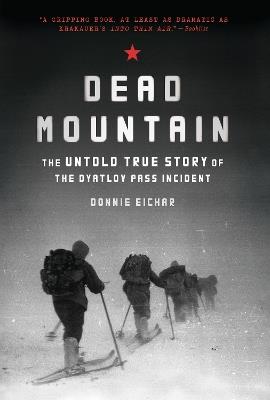 Dead Mountain: The Untold True Story of the Dyatlov Pass Incident - Donnie Eichar - cover