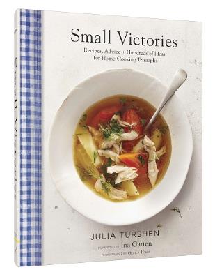 Small Victories: Recipes, Advice + Hundreds of Ideas for Home Cooking Triumphs - Julia Turshen - cover