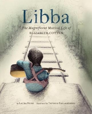 Libba: The Magnificent Musical Life of Elizabeth Cotten - Laura Veirs - cover