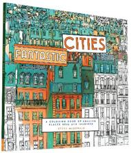 Fantastic Cities: A Coloring Book of Amazing Places Real and Imagined