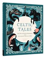 Celtic Tales: Fairy Tales and Stories of Enchantment from Ireland, Scotland, Brittany, and Wales