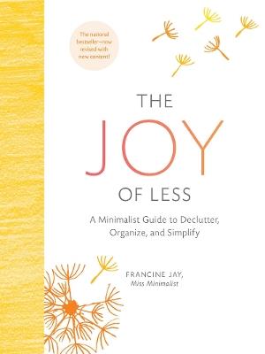 The Joy of Less: A Minimalist Guide to Declutter, Organize, and Simplify - Updated and Revised - Francine Jay - cover