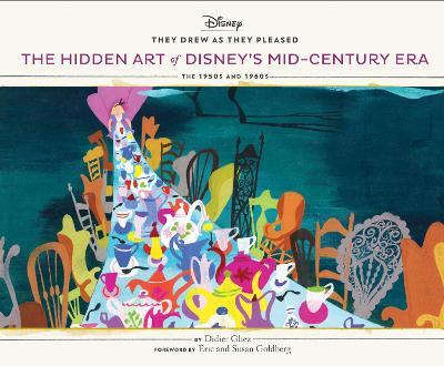 They Drew As They Pleased: The Hidden Art of Disney's Mid-Century Era - Didier Ghez - cover