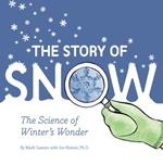Story of Snow: The Science of Winter's Wonder
