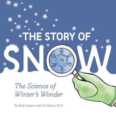 Story of Snow: The Science of Winter's Wonder - Jon Nelson - cover