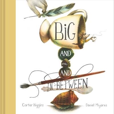 Big and Small and In-Between - Carter Higgins - cover