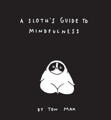A Sloth's Guide to Mindfulness - Ton Mak - cover