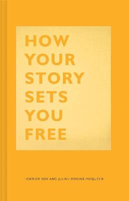 How Your Story Sets You Free - Heather Box,Julian Mocine-McQueen - cover