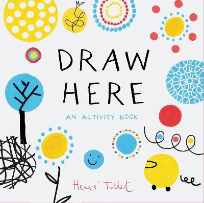 Draw Here - Herve Tullet - Libro in lingua inglese - Chronicle Books 