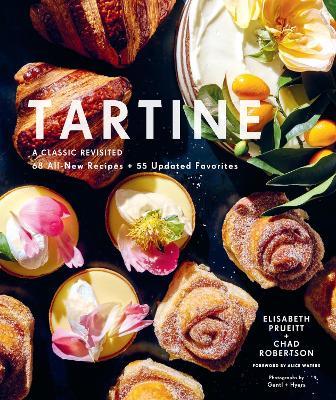 Tartine: A Classic Revisited: 68 All-New Recipes + 55 Updated Favorites - Elisabeth M. Prueitt,Chad Robertson - cover