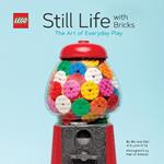 LEGO (R) Still Life with Bricks: The Art of Everyday Play