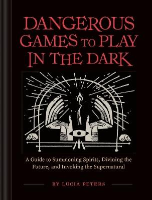 Dangerous Games to Play in the Dark - Lucia Peters - cover