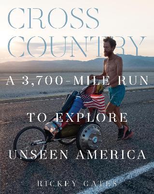 Cross Country: A 3,700-Mile Run to Explore Unseen America - Rickey Gates - cover