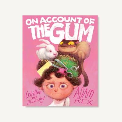 On Account of the Gum - Adam Rex - cover