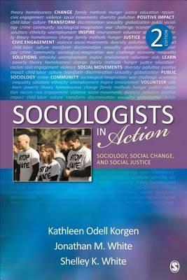 Sociologists in Action: Sociology, Social Change, and Social Justice - cover