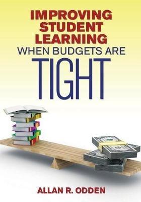 Improving Student Learning When Budgets Are Tight - Allan R. Odden - cover