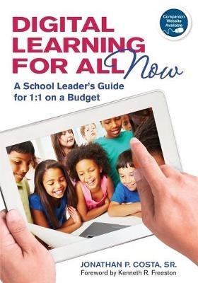 Digital Learning for All, Now: A School Leader's Guide for 1:1 on a Budget - Jonathan P. Costa - cover
