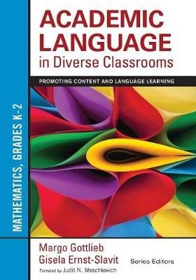 Academic Language in Diverse Classrooms: Mathematics, Grades K-2: Promoting Content and Language Learning - Margo Gottlieb,Gisela Ernst-Slavit - cover