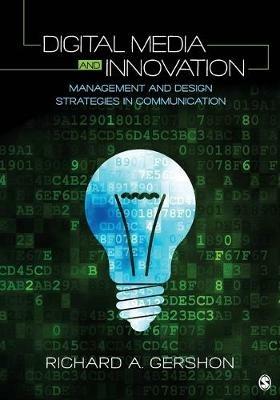 Digital Media and Innovation: Management and Design Strategies in Communication - Richard A. Gershon - cover