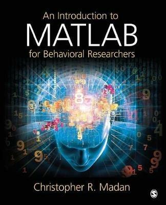 An Introduction to MATLAB for Behavioral Researchers - Christopher R. Madan - cover
