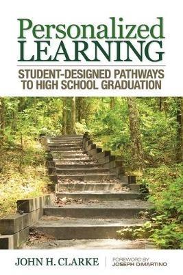 Personalized Learning: Student-Designed Pathways to High School Graduation - John H. Clarke - cover