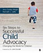 Six Steps to Successful Child Advocacy: Changing the World for Children