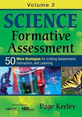 Science Formative Assessment, Volume 2: 50 More Strategies for Linking Assessment, Instruction, and Learning - Page D. Keeley - cover