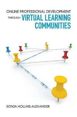Online Professional Development Through Virtual Learning Communities - Sonja Hollins-Alexander - cover