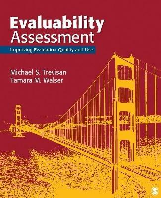 Evaluability Assessment: Improving Evaluation Quality and Use - Michael S. Trevisan,Tamara M. Walser - cover