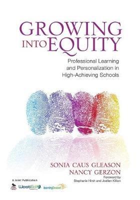 Growing Into Equity: Professional Learning and Personalization in High-Achieving Schools - Sonia Caus Gleason,Nancy J. Gerzon - cover